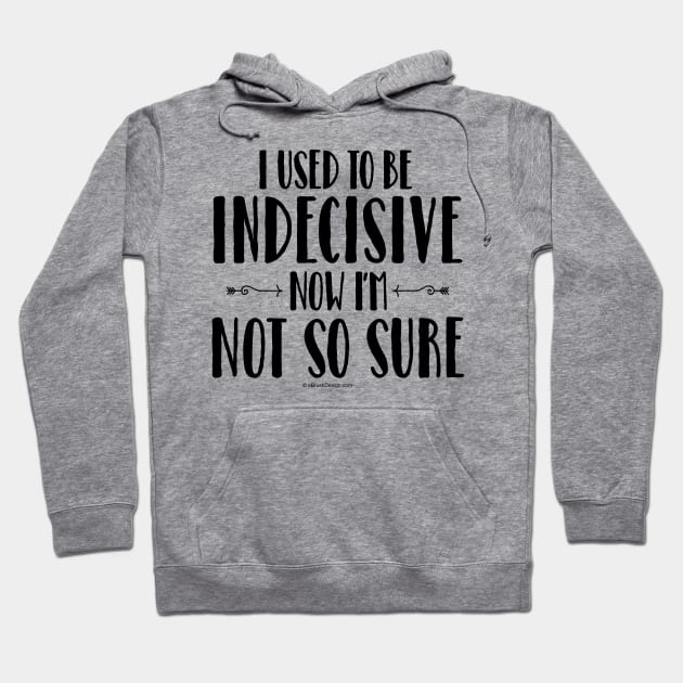 Indecisive - funny noncommittal Hoodie by eBrushDesign